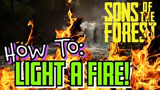 Sons of the Forest How To Make Fire