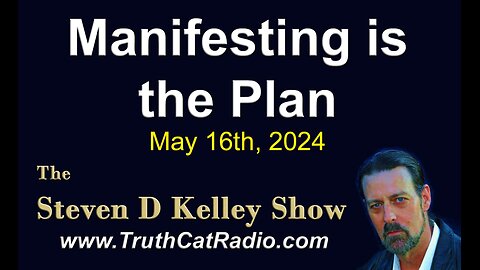 TCR#1073 STEVEN D KELLEY MAY-16-2024 Manifesting is the Plan