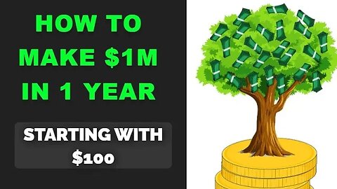 How to make $1,000,000 in 1 year with just $100