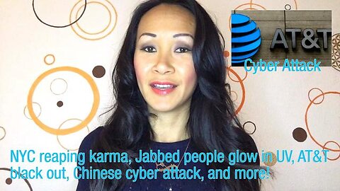 NYC reaping karma, Jabbed people glow in UV, AT&T black out, Chinese cyber attack, and more