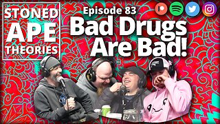 BAD DRUGS ARE BAD! SAT Podcast Episode 83