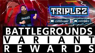Battlegrounds and Variant Reward opening