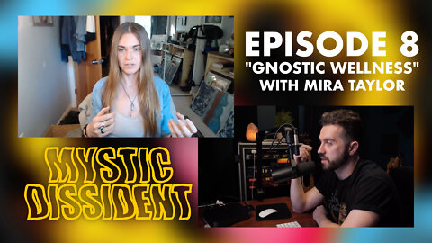 #8 - Gnostic Wellness with Mira Taylor | Mystic Dissident