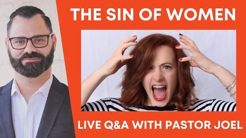 The Sin Of Women | Live Q&A with Pastor Joel Webbon