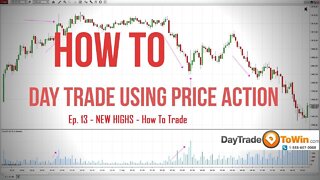 How to day trade using price action Day trading for beginners episode 13 New Highs - how to trade