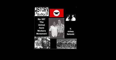 Ep. 207 - The United Farm Workers Movement ft. Anthony Raimondo