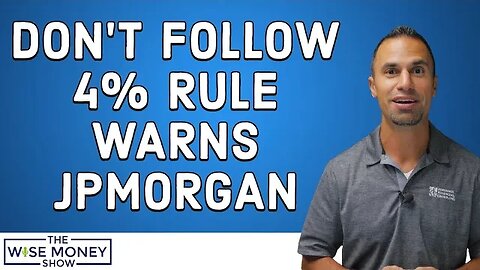 Don't Follow 4% Rule Warns JPMorgan