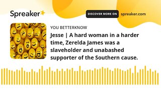 Jesse | A hard woman in a harder time, Zerelda James was a slaveholder and unabashed supporter of th