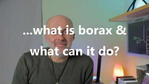 ...what is borax & what can it do?