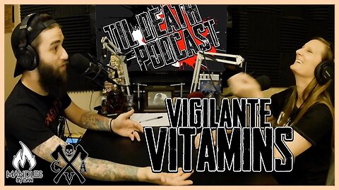 Vigilante Vitamins | Til Death Podcast | CLIP