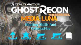 Hunting Skills And Collectables in MEDIA LUNA: Our Adventure in Ghost Recon Wildlands