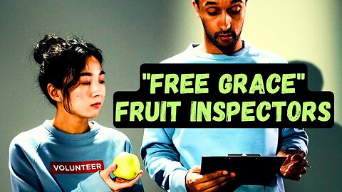 The Condemning Spirit of Free Grace Fruit Inspectors