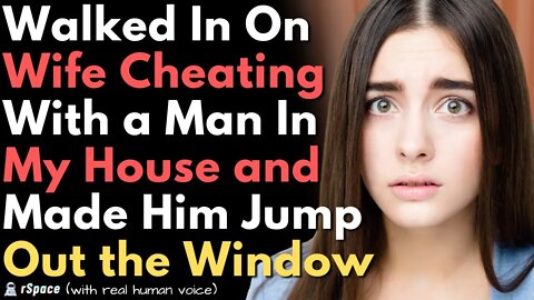 Walked In On My Wife Cheating With Another Man At My House & Made Him Jump Out the Window