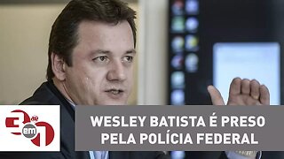 Irmão de Joesley, Wesley Batista é preso pela Polícia Federal