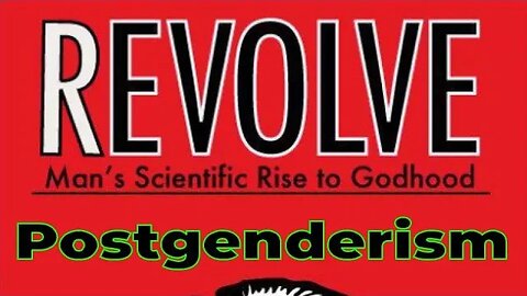 Aaron Franz – Revolve – Man’s Scientific Rise to Godhood – Chapter 8.1 – Postgenderism