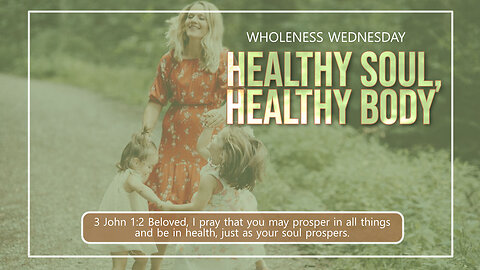 Wednesday Wholeness | Bible Study On Health & Prosperity