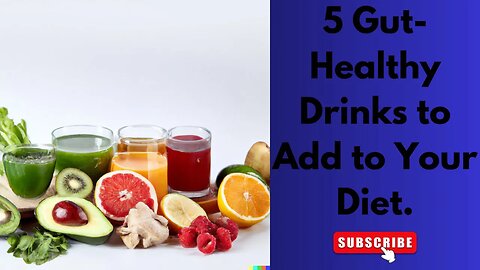 5 Gut-Healthy Drinks to Add to Your Diet.