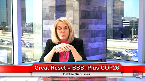 Great Reset = BBB, plus COP26 | Debbie Discusses 11.1.21