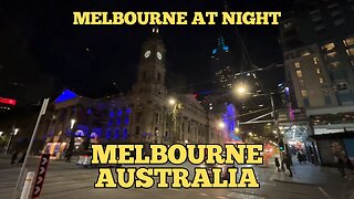 Exploring Melbourne Australia: A Walking Tour of Melbourne at Night