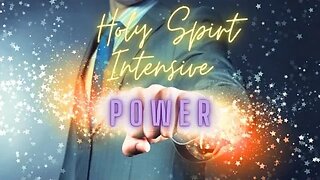 Holy Spirit Intensive | Holy Spirit Is Not a Spirit of Fear, but of Power