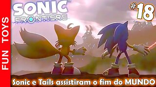 SONIC FRONTIERS #18 🔵 Tail e Sonic assistiram o final do MUNDO! E o terceiro TITÃ apareceu!!! 😱🤯