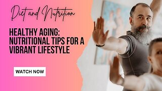 Healthy Aging: Nutritional Tips for a Vibrant Lifestyle