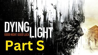 Dying Light -- Part S