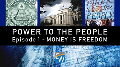 Power To The People: Episode 1 - Money Is Freedom