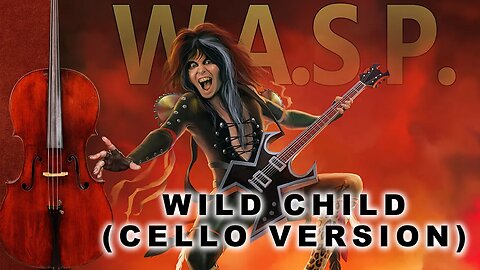 WASP - Wild Child (Cello Version)