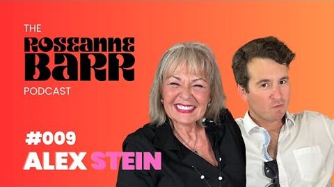 The Roseanne Barr Podcast _ #009 Alex Stein