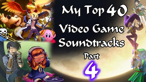 My Top 40 Videogame Soundtracks (Part 4 FINALE) #OST