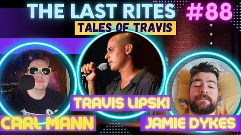 Tales of Travis | Travis Lipski on Filmmaking | The Last Rites #88