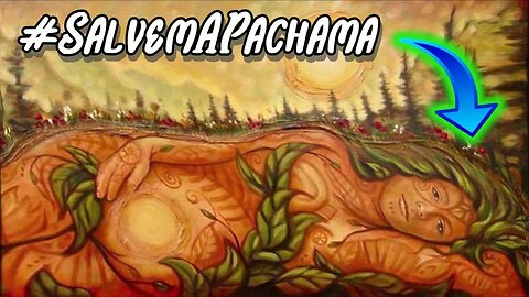 💔 O Despertar de Uma Consciência: SALVEM A PACHAMAMA 💔