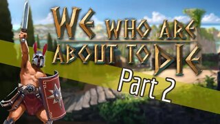 We Who Are About To Die Part 2 - Soldier!