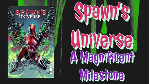 Spawns Universe A Magnificent Milestone