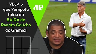 "Cara, o Renato Gaúcho SAIU do Grêmio e agora vai..." Veja o que Vampeta falou!