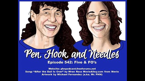 Pen, Hook, And Needles Podcast. Episode 542: Five And FOs