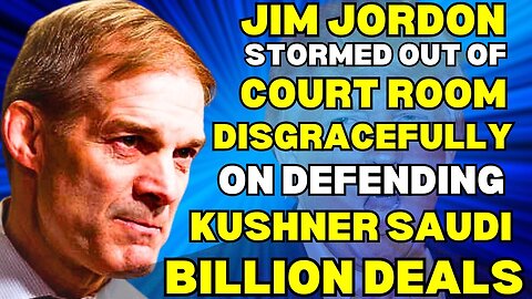 Jim Jordan STORMED out of Courtroom in Shame after Baselessly trying defend Trump-KUSHNER Saudi deal