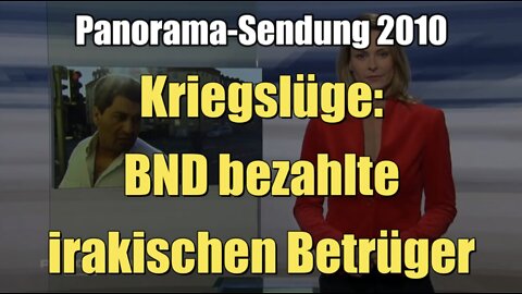 Kriegslüge: BND bezahlte irakischen Betrüger (NDR I Panorama I 02.12.2010)