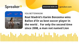 Real Madrid's Karim Benzema wins Ballon d'Or as best soccer player in the world . For only the seco