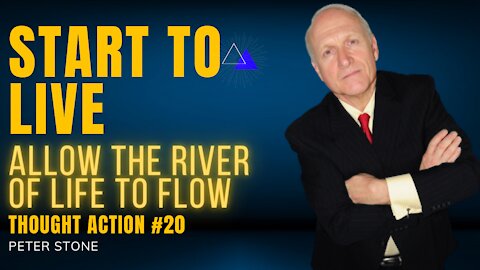 START TO LIVE SERIES | EP. 20 Allow the river of life to flow