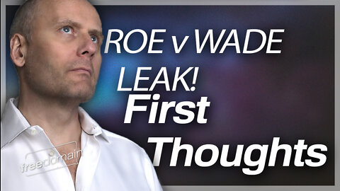 ROE v. WADE LEAK - FIRST THOUGHTS