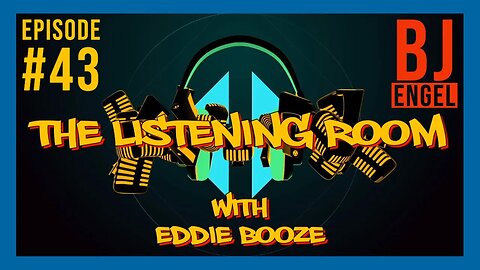 The Listening Room with Eddie Booze #43 - (Guest BJ Engel)