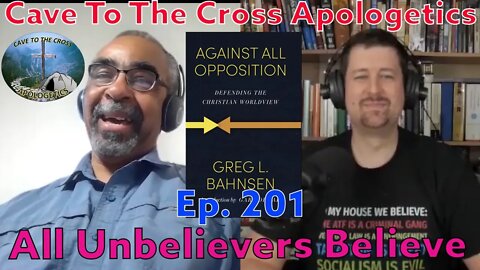 All Unbelievers Believe - Ep.201 - Against All Opposition - The Unbeliever Is A Believer