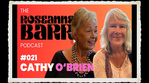 #021 Cathy O'Brien The Roseanne Barr Podcast