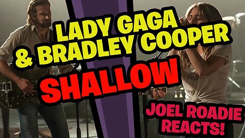 Lady Gaga, Bradley Cooper - Shallow (A Star Is Born) (Official Music Video) - Roadie Reacts