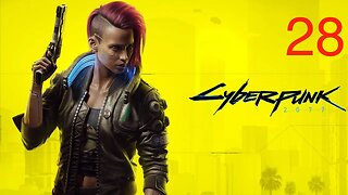 Cyberpunk 2077: Playthrough (No Commentary)-Part 28