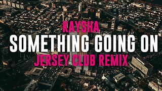 Kaysha - Something Going On | Jersey Club Remix