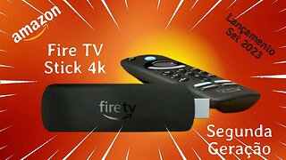 Amazon e o NOVÍSSIMO Fire TV Stick 4K Lançamento setembro 2023