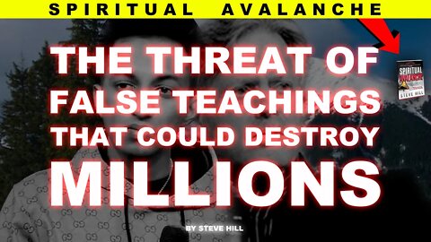 Sterry Ks on Steve Hill | Spiritual Avalanche The Threat of False Teachings that Could Destroy Mi...